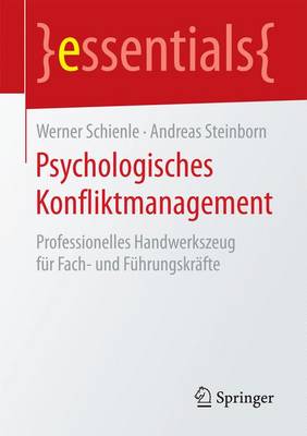 Psychologisches Konfliktmanagement: Professionelles Handwerkszeug F�r Fach- Und F�hrungskr�fte - Essentials (Paperback)
