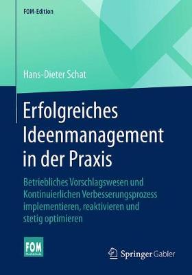 Erfolgreiches Ideenmanagement in Der Praxis: Betriebliches Vorschlagswesen Und Kontinuierlichen Verbesserungsprozess Implementieren, Reaktivieren Und Stetig Optimieren - Fom-Edition (Paperback)