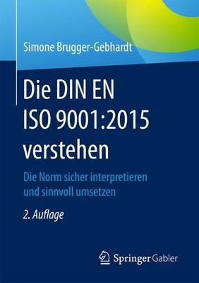 Die Din En ISO 9001:2015 Verstehen: Die Norm Sicher Interpretieren Und Sinnvoll Umsetzen (Paperback)