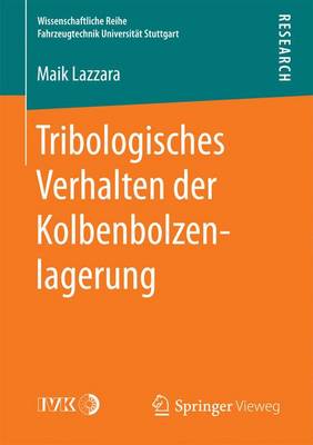 Tribologisches Verhalten Der Kolbenbolzenlagerung - Wissenschaftliche Reihe Fahrzeugtechnik Universitat Stuttgar (Paperback)