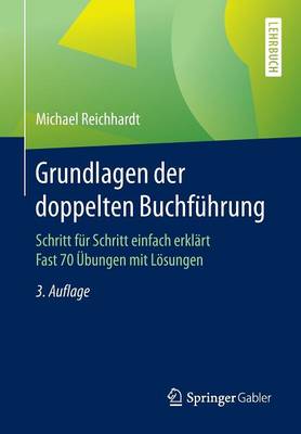 Grundlagen Der Doppelten Buchf�hrung: Schritt F�r Schritt Einfach Erkl�rt Fast 70 �bungen Mit L�sungen (Paperback)