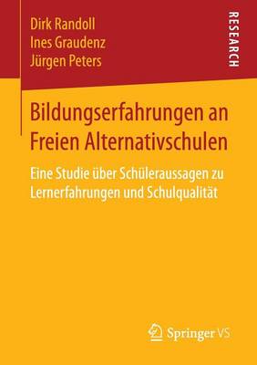 Bildungserfahrungen an Freien Alternativschulen: Eine Studie ber Sch leraussagen Zu Lernerfahrungen Und Schulqualit t (Paperback)