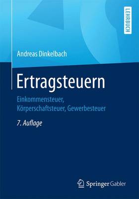 Ertragsteuern: Einkommensteuer, K�rperschaftsteuer, Gewerbesteuer