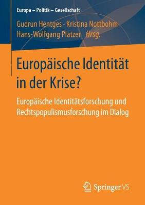 Europ ische Identit t in Der Krise?: Europ ische Identit tsforschung Und Rechtspopulismusforschung Im Dialog - Europa - Politik - Gesellschaft (Paperback)