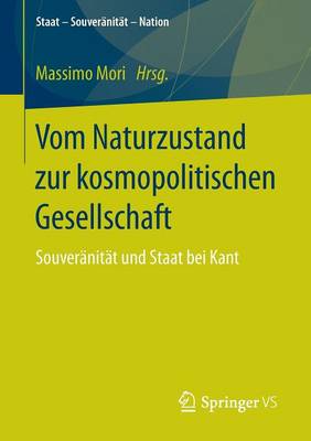 Vom Naturzustand Zur Kosmopolitischen Gesellschaft: Souver nit t Und Staat Bei Kant - Staat - Souveranitat - Nation (Paperback)