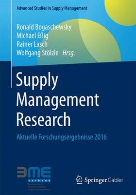 Supply Management Research: Aktuelle Forschungsergebnisse 2016 - Advanced Studies in Supply Management (Paperback)
