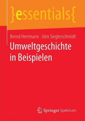 Umweltgeschichte in Beispielen - Essentials (Paperback)