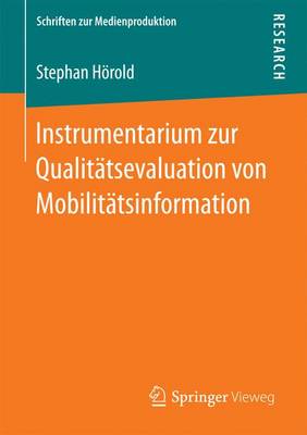 Instrumentarium Zur Qualit�tsevaluation Von Mobilit�tsinformation - Schriften Zur Medienproduktion (Paperback)