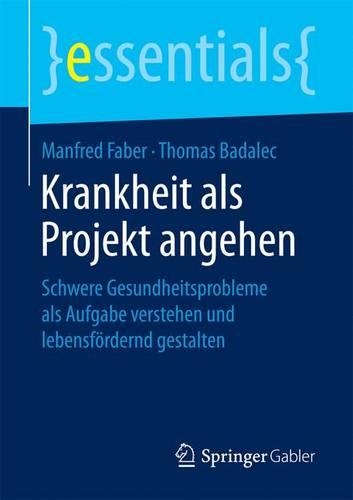 Krankheit ALS Projekt Angehen: Schwere Gesundheitsprobleme ALS Aufgabe Verstehen Und Lebensf rdernd Gestalten - Essentials (Paperback)