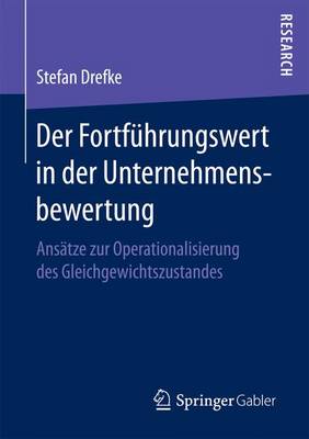 Der Fortf�hrungswert in Der Unternehmensbewertung: ANS�tze Zur Operationalisierung Des Gleichgewichtszustandes (Paperback)