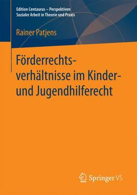 F rderrechtsverh ltnisse Im Kinder- Und Jugendhilferecht - Edition Centaurus - Perspektiven Sozialer Arbeit in Theorie (Paperback)