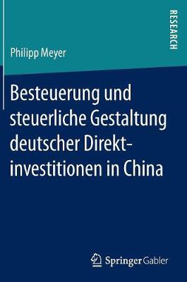 Besteuerung Und Steuerliche Gestaltung Deutscher Direktinvestitionen in China (Hardback)