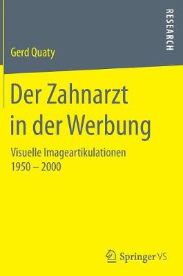 Der Zahnarzt in Der Werbung: Visuelle Imageartikulationen 1950 - 2000 (Hardback)