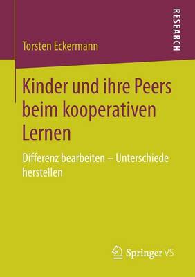 Kinder Und Ihre Peers Beim Kooperativen Lernen: Differenz Bearbeiten Unterschiede Herstellen (Paperback)