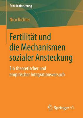 Fertilit t Und Die Mechanismen Sozialer Ansteckung: Ein Theoretischer Und Empirischer Integrationsversuch - Familienforschung (Paperback)
