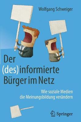 Der (Des)Informierte Burger Im Netz: Wie Soziale Medien Die Meinungsbildung Verandern (Hardback)