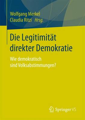 Die Legitimit t Direkter Demokratie: Wie Demokratisch Sind Volksabstimmungen? (Paperback)