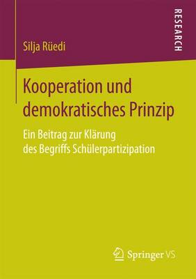 Kooperation Und Demokratisches Prinzip: Ein Beitrag Zur Kl rung Des Begriffs Sch lerpartizipation (Paperback)