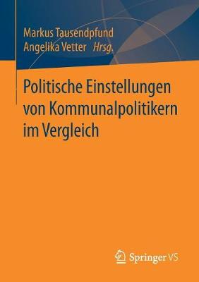 Politische Einstellungen Von Kommunalpolitikern Im Vergleich (Paperback)