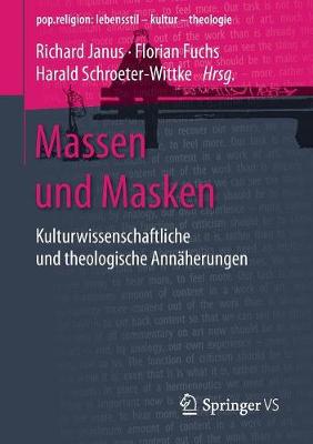 Massen Und Masken: Kulturwissenschaftliche Und Theologische Ann herungen - Pop.Religion: Lebensstil - Kultur - Theologie (Paperback)