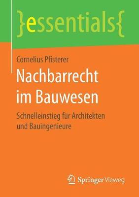 Nachbarrecht Im Bauwesen: Schnelleinstieg F r Architekten Und Bauingenieure - Essentials (Paperback)