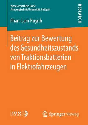 Beitrag Zur Bewertung Des Gesundheitszustands Von Traktionsbatterien in Elektrofahrzeugen - Wissenschaftliche Reihe Fahrzeugtechnik Universitat Stuttgar (Paperback)