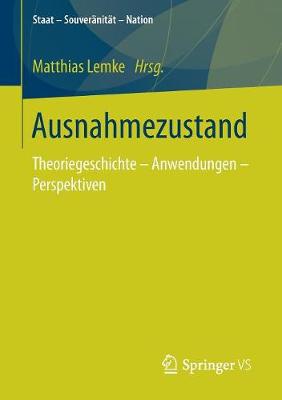Ausnahmezustand: Theoriegeschichte - Anwendungen - Perspektiven - Staat - Souveranitat - Nation (Paperback)