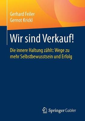 Wir Sind Verkauf!: Die Innere Haltung Z hlt: Wege Zu Mehr Selbstbewusstsein Und Erfolg (Paperback)