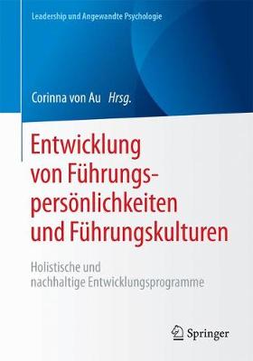 Entwicklung Von Fuhrungspersoenlichkeiten Und Fuhrungskulturen: Holistische Und Nachhaltige Entwicklungsprogramme - Leadership Und Angewandte Psychologie (Paperback)