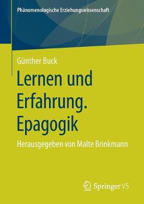 Lernen Und Erfahrung. Epagogik: Herausgegeben Von Malte Brinkmann - PH nomenologische Erziehungswissenschaft 5 (Paperback)