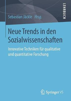 Neue Trends in Den Sozialwissenschaften: Innovative Techniken F�r Qualitative Und Quantitative Forschung (Paperback)