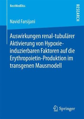 Auswirkungen Renal-Tubul�rer Aktivierung Von Hypoxie-Induzierbaren Faktoren Auf Die Erythropoietin-Produktion Im Transgenen Mausmodell - Bestmeddiss (Paperback)