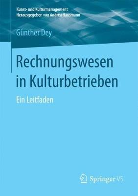 Rechnungswesen in Kulturbetrieben: Ein Leitfaden - Kunst- Und Kulturmanagement (Paperback)