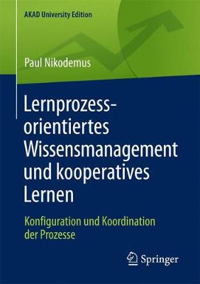 Lernprozessorientiertes Wissensmanagement Und Kooperatives Lernen: Konfiguration Und Koordination Der Prozesse - Akad University Edition (Paperback)