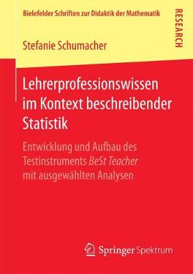 Lehrerprofessionswissen Im Kontext Beschreibender Statistik: Entwicklung Und Aufbau Des Testinstruments Best Teacher Mit Ausgew hlten Analysen - Bielefelder Schriften Zur Didaktik der Mathematik 4 (Paperback)