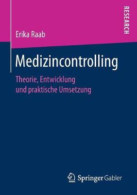 Medizincontrolling: Theorie, Entwicklung Und Praktische Umsetzung (Paperback)