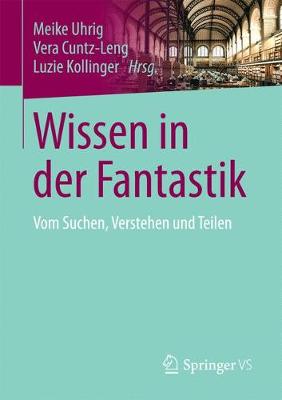 Wissen in Der Fantastik: Vom Suchen, Verstehen Und Teilen (Paperback)