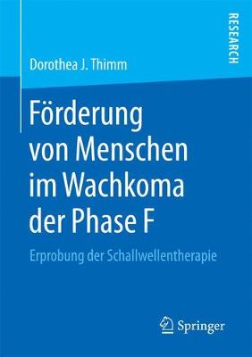 F�rderung Von Menschen Im Wachkoma Der Phase F: Erprobung Der Schallwellentherapie (Paperback)