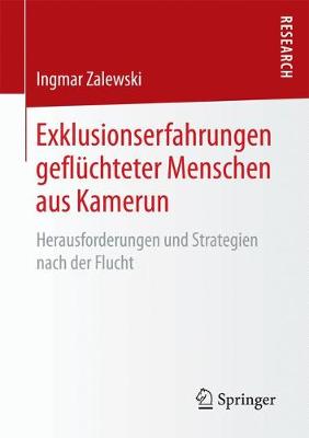 Exklusionserfahrungen Gefl�chteter Menschen Aus Kamerun: Herausforderungen Und Strategien Nach Der Flucht (Paperback)