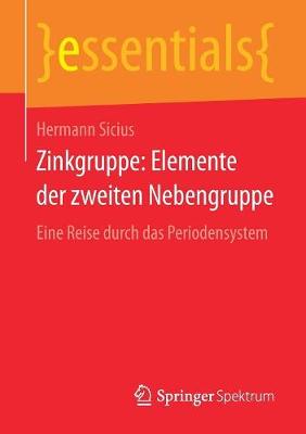 Zinkgruppe: Elemente Der Zweiten Nebengruppe: Eine Reise Durch Das Periodensystem - Essentials (Paperback)