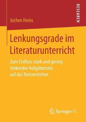 Lenkungsgrade Im Literaturunterricht: Zum Einfluss Stark Und Gering Lenkender Aufgabensets Auf Das Textverstehen (Paperback)