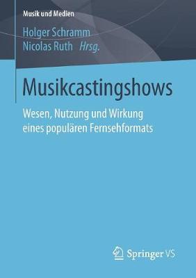 Musikcastingshows: Wesen, Nutzung Und Wirkung Eines Popul�ren Fernsehformats - Musik Und Medien (Paperback)