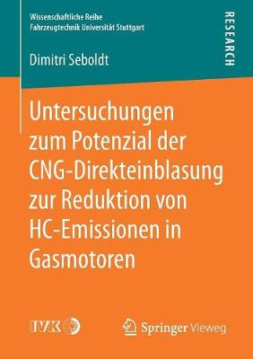 Untersuchungen Zum Potenzial Der Cng-Direkteinblasung Zur Reduktion Von Hc-Emissionen in Gasmotoren - Wissenschaftliche Reihe Fahrzeugtechnik Universitat Stuttgar (Paperback)