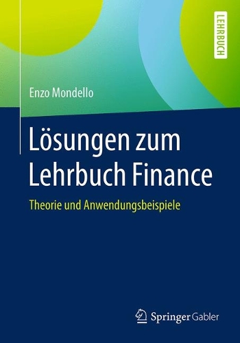 L�sungen Zum Lehrbuch Finance: Theorie Und Anwendungsbeispiele (Paperback)