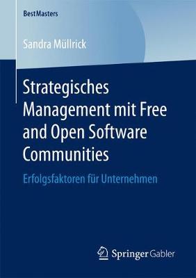 Strategisches Management Mit Free and Open Software Communities: Erfolgsfaktoren Fur Unternehmen - Bestmasters (Paperback)