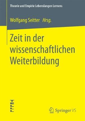 Zeit in Der Wissenschaftlichen Weiterbildung - Theorie Und Empirie Lebenslangen Lernens (Paperback)
