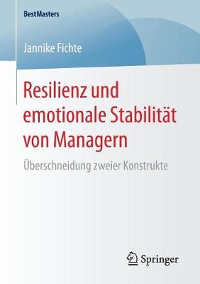 Resilienz Und Emotionale Stabilit�t Von Managern: �berschneidung Zweier Konstrukte - Bestmasters (Paperback)