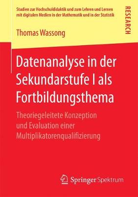 Datenanalyse in Der Sekundarstufe I ALS Fortbildungsthema: Theoriegeleitete Konzeption Und Evaluation Einer Multiplikatorenqualifizierung - Studien Zur Hochschuldidaktik Und Zum Lehren Und Lernen Mit (Paperback)