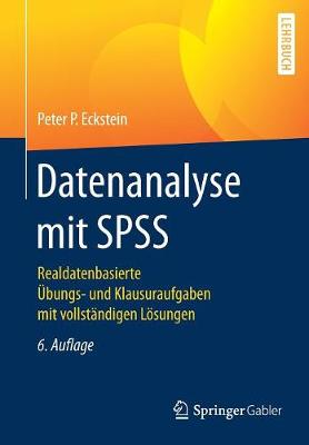 Datenanalyse Mit SPSS: Realdatenbasierte �bungs- Und Klausuraufgaben Mit Vollst�ndigen L�sungen (Paperback)