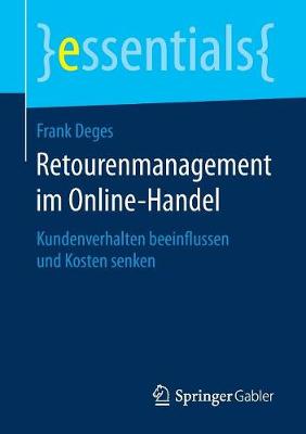 Retourenmanagement Im Online-Handel: Kundenverhalten Beeinflussen Und Kosten Senken - Essentials (Paperback)